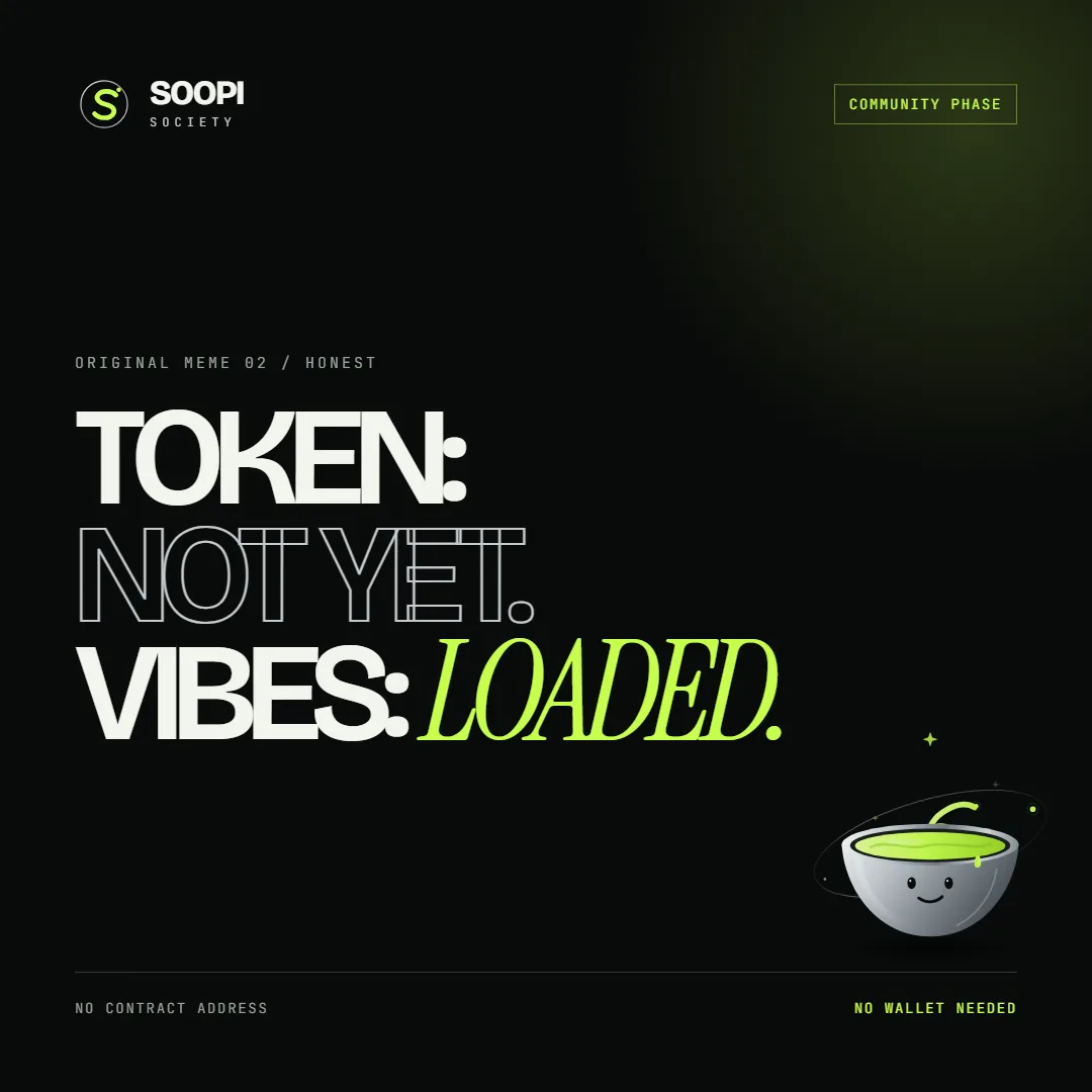 SOOPI meme template reading Token: not yet. Vibes: loaded.